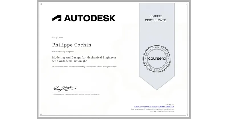 Coursera certificate: Modeling and Design for Mechanical Engineers with Autodesk Fusion 360, Philippe Cochin, 31 October 2020